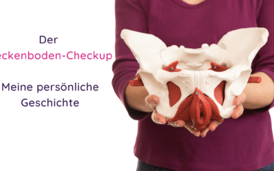 Der Beckenboden-Checkup – meine persönliche Geschichte