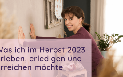 Meine Bucket-List: Was ich im Herbst 2023 alles erleben, erledigen und erreichen möchte
