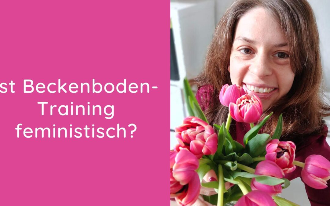 Ist Beckenboden-Training feministisch? Mein Senf zum Feministischen Kampftag 8.3.2024