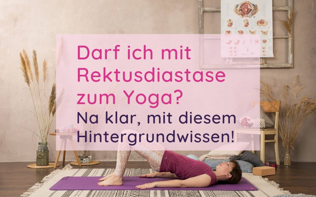 Darf ich mit Rektusdiastase zum Yoga? Na klar, mit diesem Hintergrundwissen!
