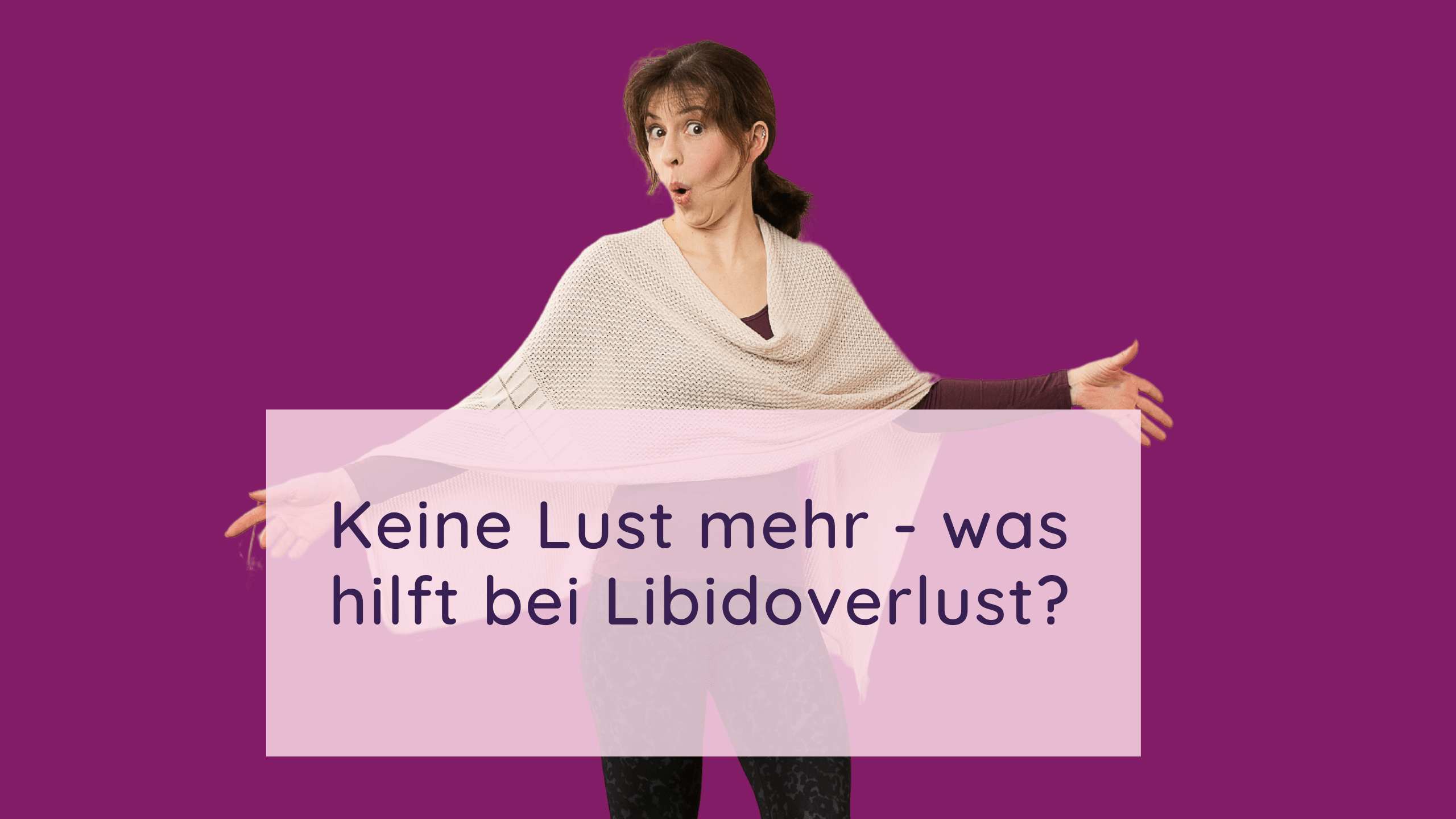 Libidoverlust Frau Was Hilft