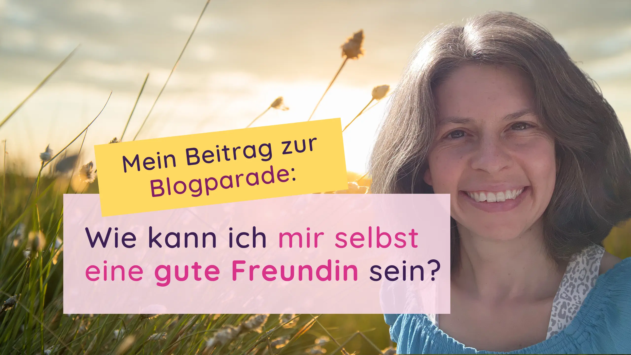 Wie kann ich mir selbst eine gute Freundin sein? - reginaschmitt.de