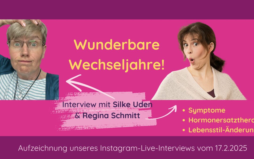 Wunderbare Wechseljahre – Interview mit Heilpraktikerin Silke Uden