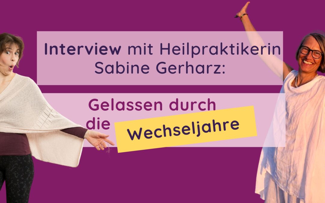 Mit Leichtigkeit durch die Wechseljahre – Interview mit Heilpraktikerin Sabine Gerharz