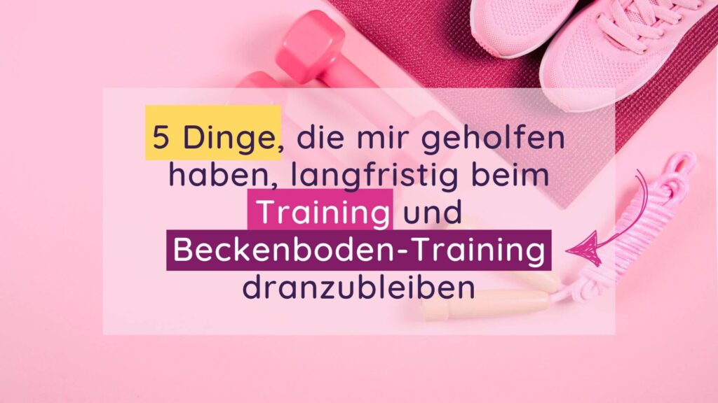 Zum Beitrag: 5 Dinge, die mir beim Dranbleiben helfen