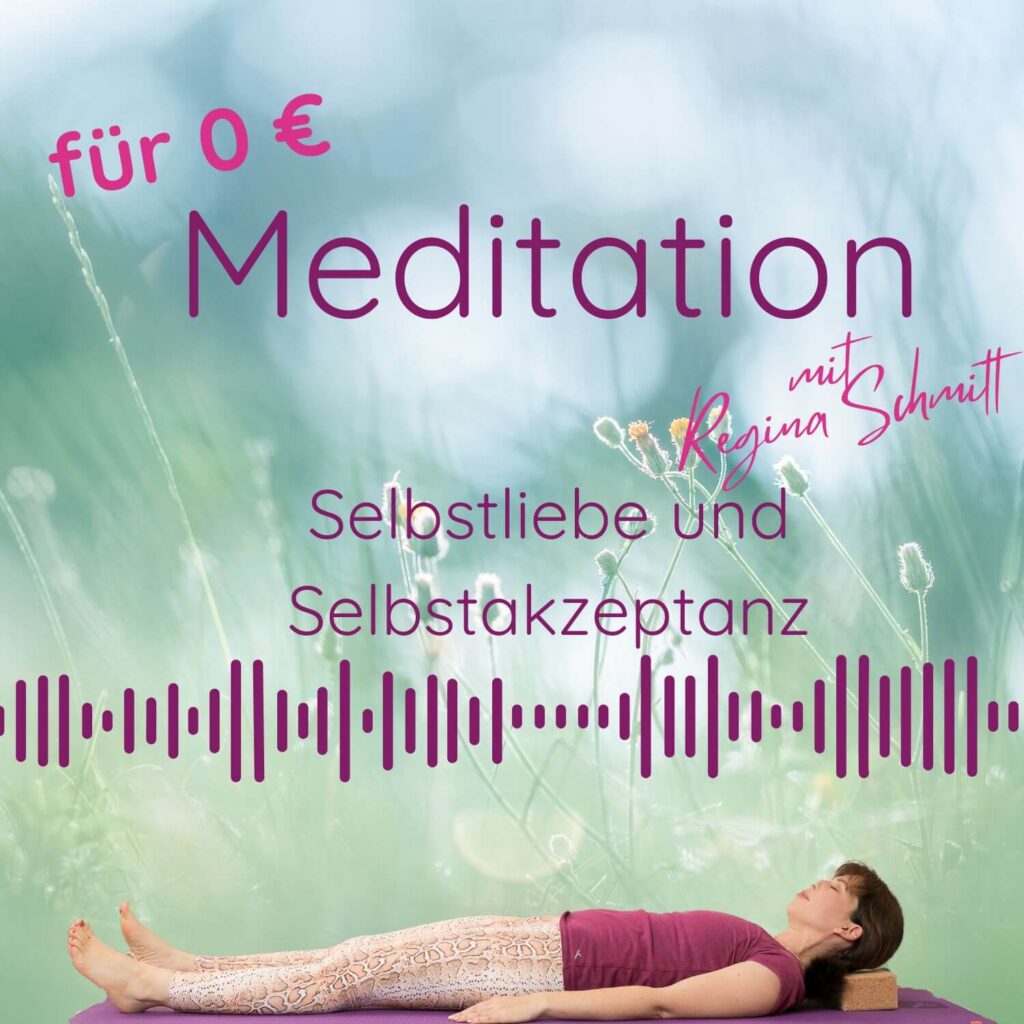Meditation Selbstliebe & Selbstakzeptanz für 0 € von Regina Schmitt