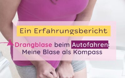 Ein Erfahrungsbericht zu imperativem Harndrang beim Autofahren: Meine Blase als Kompass