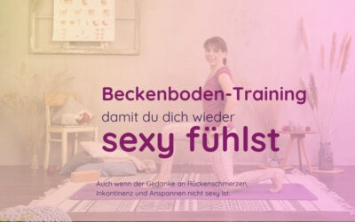 Wieder sexy fühlen wie früher – mit Beckenboden-Training?