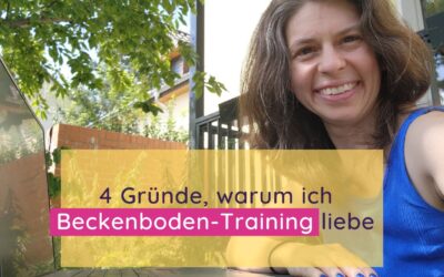 4 Gründe, warum ich Beckenboden-Training liebe