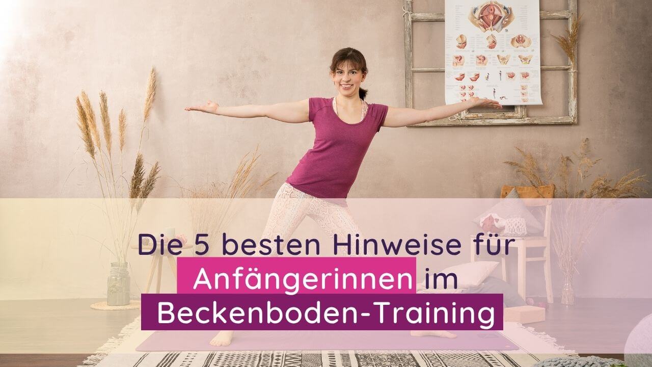 5 Tipps für Anfängerinnen im Beckenboden-Training