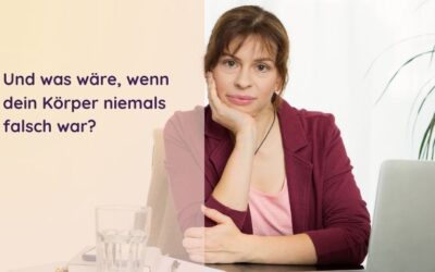 Was wäre, wenn dein Körper niemals falsch war?