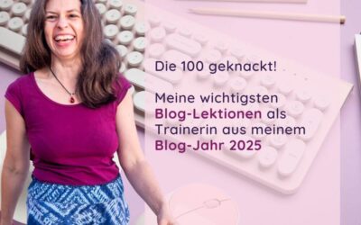 Die 100 geknackt! Meine wichtigsten Blog-Lektionen als Trainerin aus meinem Blog-Jahr 2025