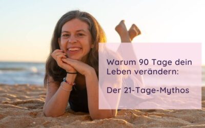 Warum 90 Tage dein Leben verändern – der 21-Tage-Mythos
