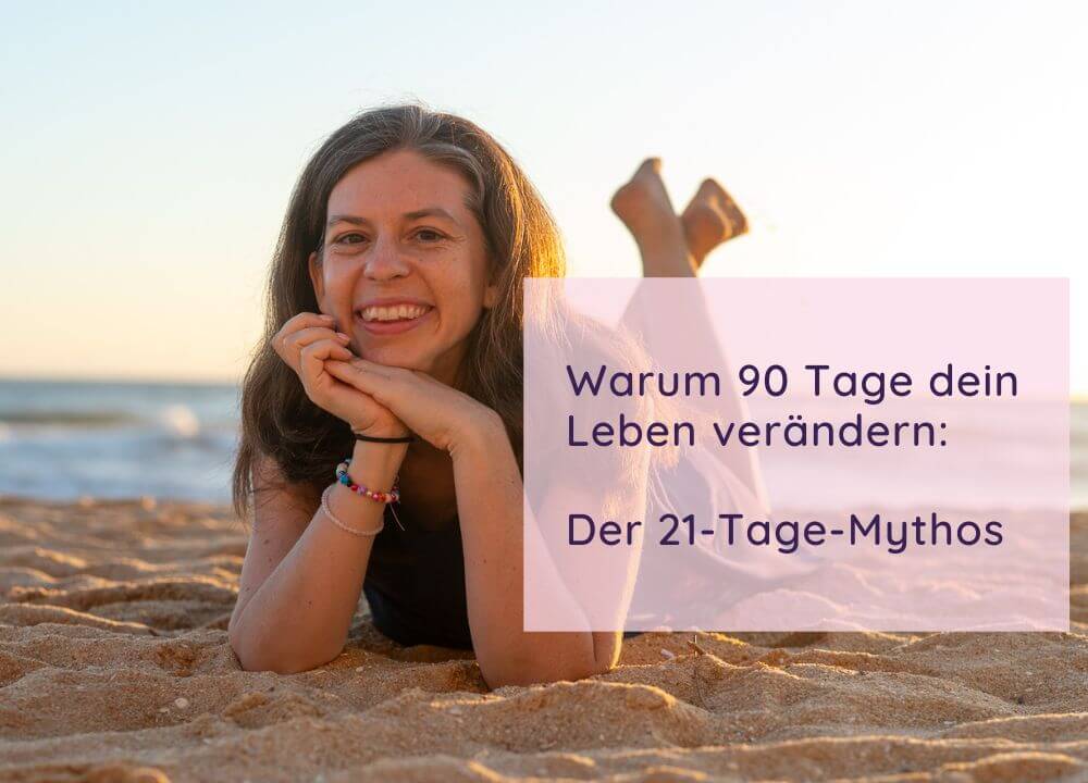 Blogartikel: Warum 90 Tage dein Leben verändern - der 21 Tage Mythos