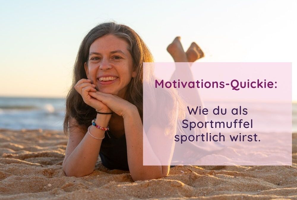 Motivations-Quickie: Wie du als Sportmuffel sportlich wirst.
