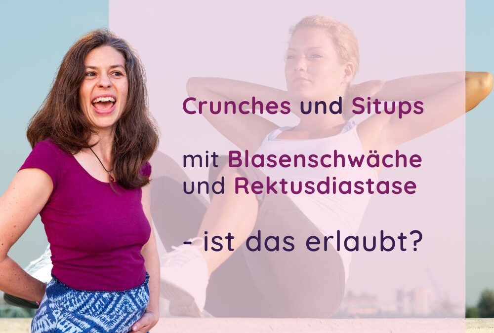 Crunches und Situps mit Blasenschwäche und Rektusdiastase – ist das erlaubt?